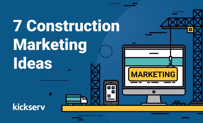 7 Construction Marketing Ideas